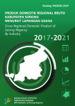 Produk Domestik Regional Bruto Kabupaten Sorong Menurut Lapangan Usaha 2017 - 2021